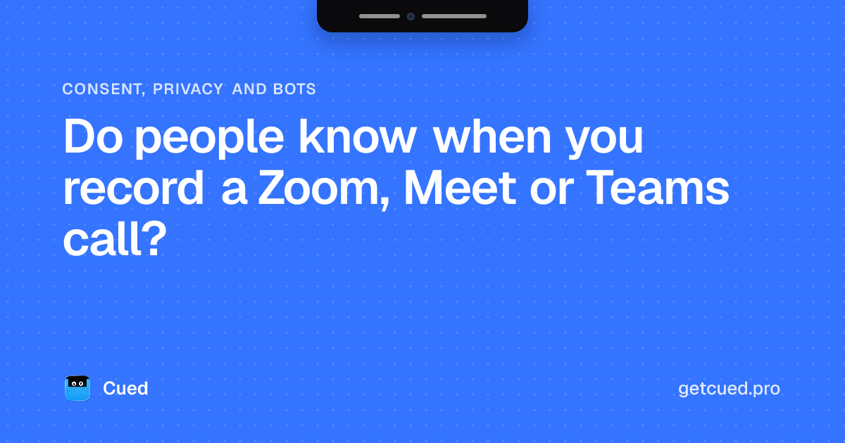 Cover: Do people know when you record a Zoom, Meet or Teams call?