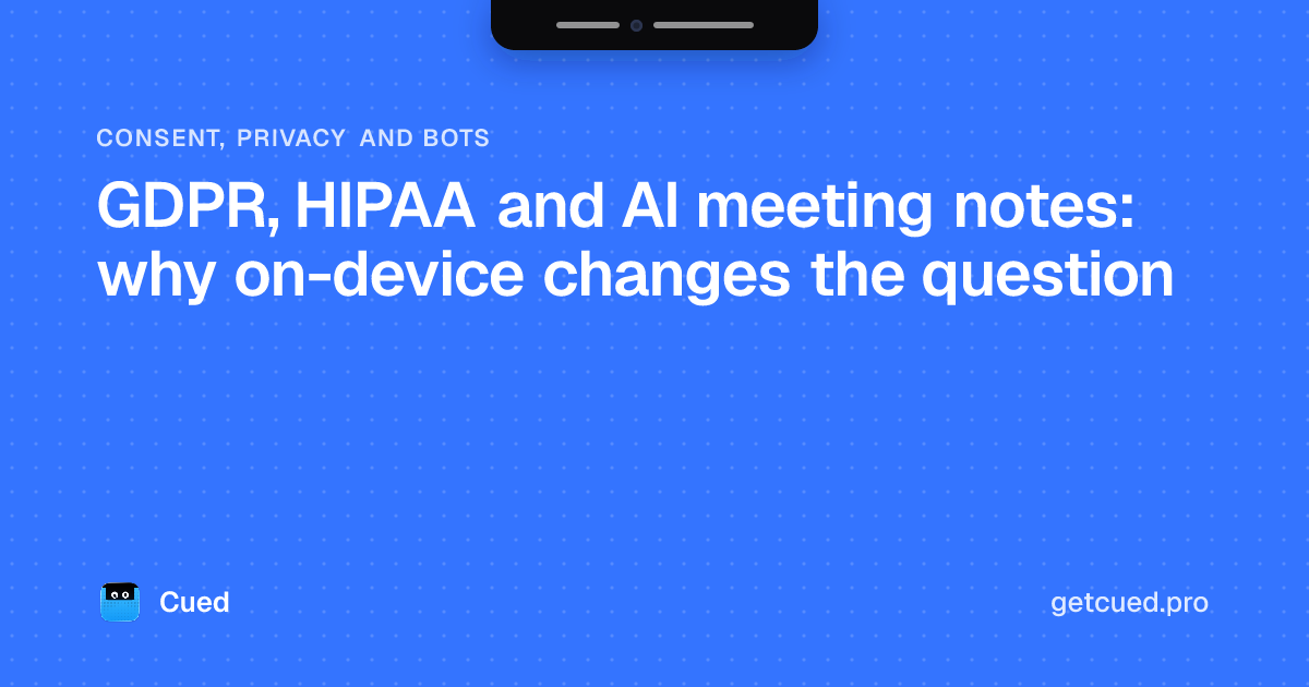 Cover: GDPR, HIPAA and AI meeting notes: why on-device changes the question