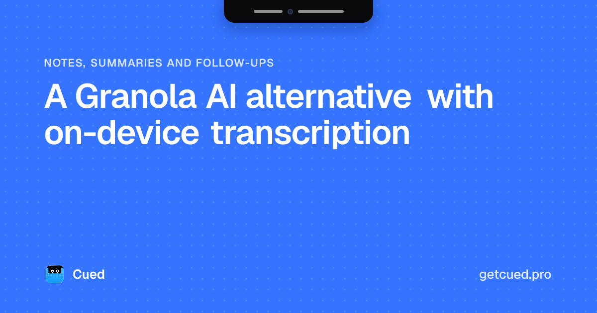 Cover: A Granola AI alternative with on-device transcription
